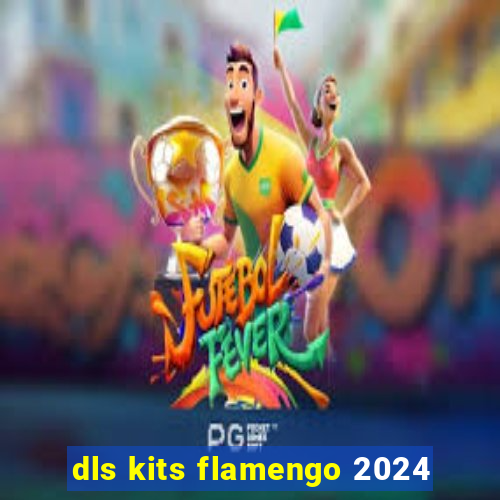 dls kits flamengo 2024